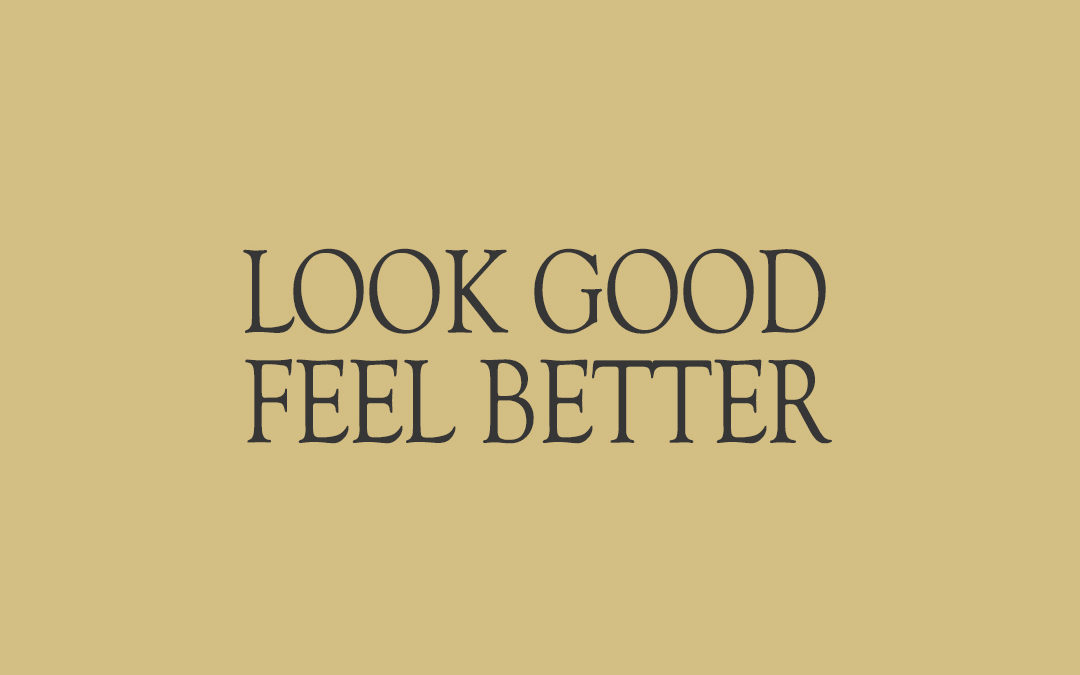 Look Good, Feel Better.
